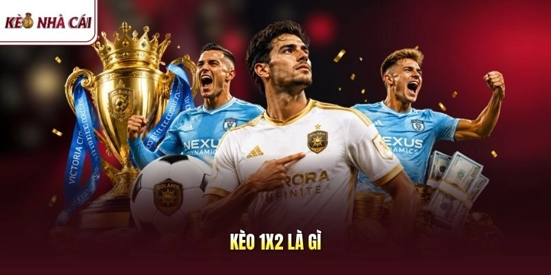 Kèo 1X2 là gì